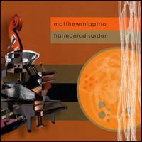 Harmonic Disorder - Matthew Shipp - Muziek - THIRSTY EAR - 0700435718722 - 27 januari 2009