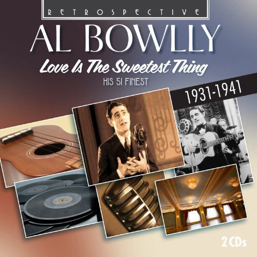 Love Is The Sweetest Thing - Al Bowlly - Musiikki - RETROSPECTIVE - 0710357415722 - tiistai 23. marraskuuta 2010