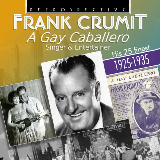 A Gay Caballero - His 25 Finest - Frank Crumit - Musik - RETROSPECTIVE - 0710357431722 - 6. oktober 2017