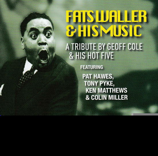 Fats Waller & His Music: A Tribute - Geoff Cole & His Hot Five - Muziek - UPBEAT - 0712006304722 - 19 oktober 2018