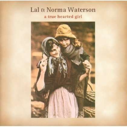 True Hearted Girl - Waterson Lal & Norma - Musiikki - Topic - 0714822050722 - maanantai 27. syyskuuta 1999