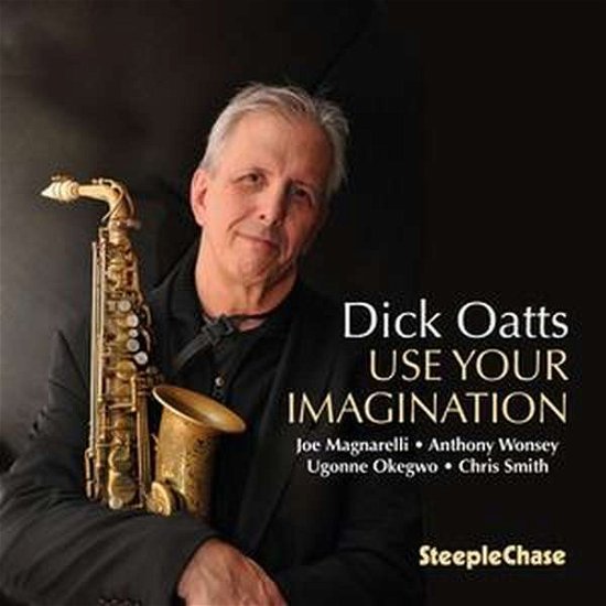 Dick Oatts · Use Your Imagination (CD) (2017)