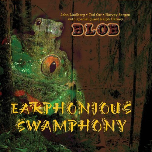 Cover for Blob / Lindberg / Orr / Sorgen / Carney · Earphonious Swamphony (CD) (2010)