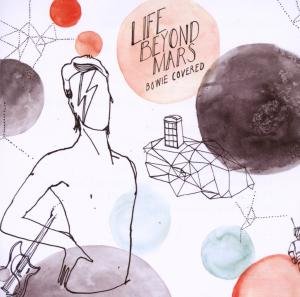 Life Beyond Mars - Bowie Covered (CD) (2011)