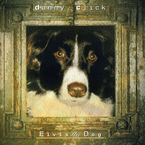 Cover for Danny Click · Elvis the Dog (CD) (2002)