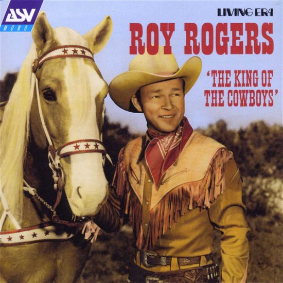King Of The Cowboys - Roy Rogers - Music - Asv Living Era - 0743625529722 - November 1, 1998