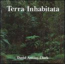 CLARK: Terra Inhabitata - David Antony Clark - Music - White Cloud - 0747313000722 - February 14, 1994