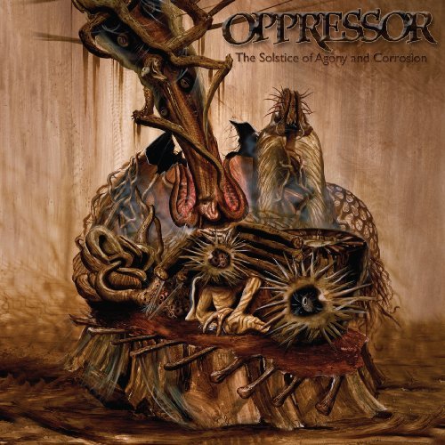 The Solstice of Agony and Corrossion - Oppressor - Musik - METAL - 0760137490722 - 12. September 2017