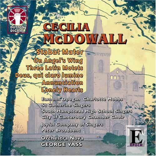 Stabat Mater/Oh Angel's Wing - C. Mcdowall - Musik - DUTTON - 0765387719722 - 19. november 2007