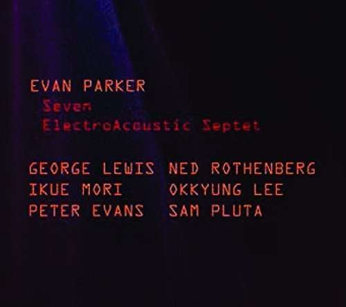 Cover for Evan Parker · Electroacoustic Septet Seven (CD) (2014)