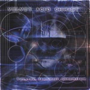 Twisted Thought Generator - Velvet Acid Christ - Music - METROPOLIS - 0782388018722 - November 11, 2022