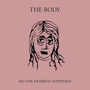 Cover for Body · No One Deserves Happiness (CD) (2016)