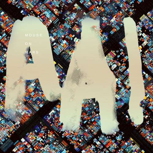 Aai (anarchistic Artificial Intelligence) - Mouse On Mars - Music - THRILL JOCKEY - 0790377053722 - February 26, 2021