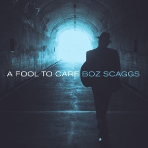 Cover for Boz Scaggs · A Fool To Care (CD) (2015)