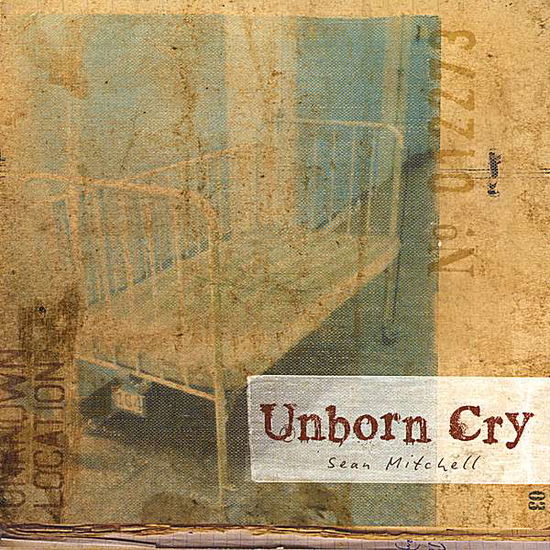 Cover for Sean Mitchell · Unborn Cry (CD) (2008)