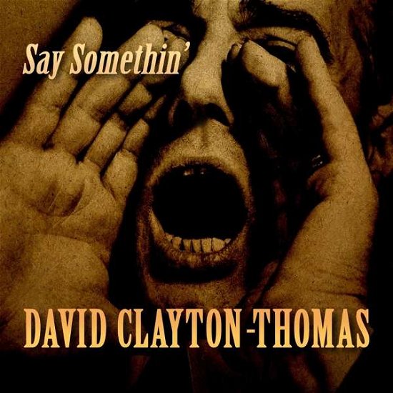 Say Somethin - David Clayton-thomas - Musik - LINUS ENTERTAINMENT - 0803057042722 - 20. März 2020