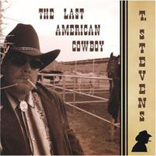 Last American Cowboy - T. Stevens - Muzyka - Charlatan - 0805238801722 - 30 listopada 2004