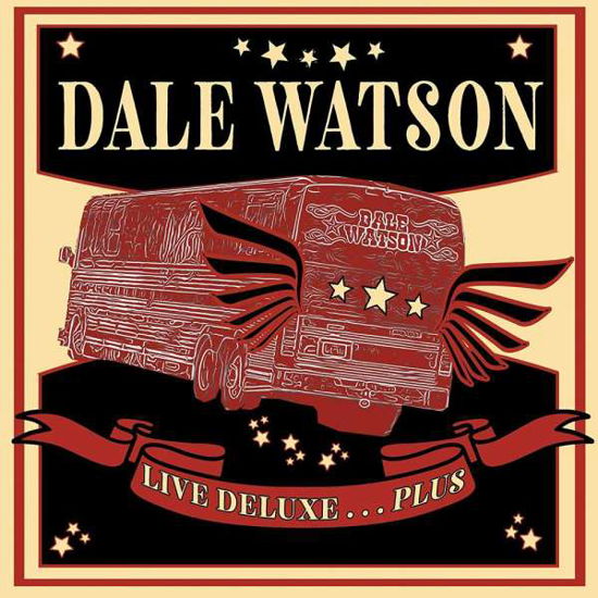 Live Deluxe... Plus - Dale Watson - Musik - RED RIVER ENTERTAINMENT - 0819376069722 - 16 augusti 2019