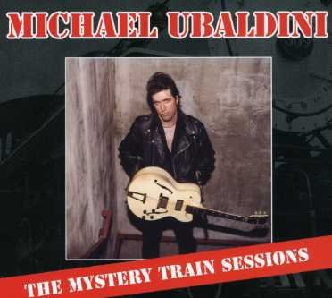 Cover for Michael Ubaldini · Mystery Train Sessions (CD) (2011)