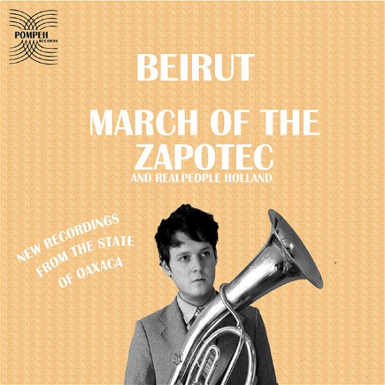 March Of The Zapotec - Beirut - Musiikki - POMPEI - 0823566487722 - torstai 12. helmikuuta 2009