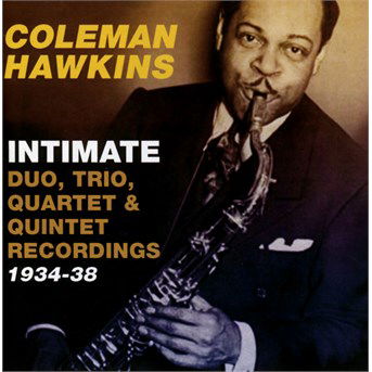 Intimate - Duo Trio Quartet & Quintet 1934 - Coleman Hawkins - Musik - ACROBAT - 0824046438722 - 5. februar 2016