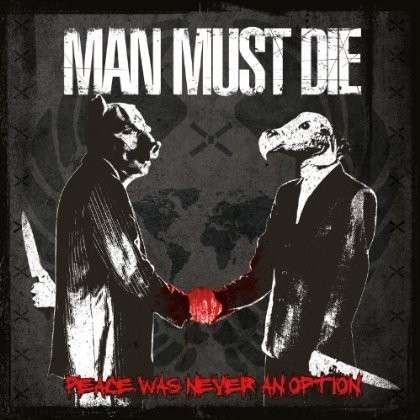 Cover for Man Must Die · Peace Was Never An Option (CD) (2013)