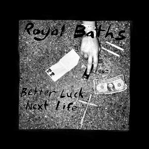 Cover for Royal Baths · Better Luck Next Life (CD) (2012)