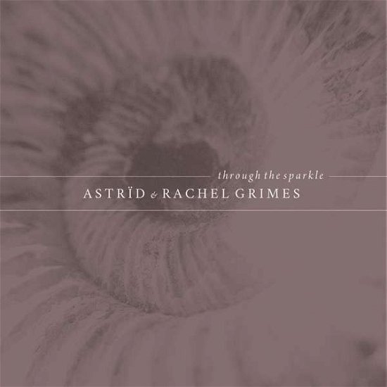 Through the Sparkle - Grimes,astrid & Rachel - Musik - GIZEH - 0880319866722 - 8. september 2017