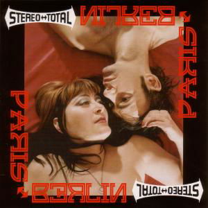 Paris - Berlin - Stereo Total - Musiikki - Disko B / Sub Up - 0880918014722 - perjantai 22. kesäkuuta 2007