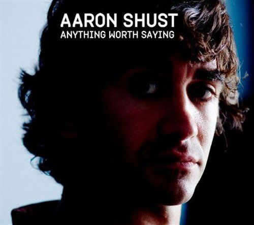 Cover for Aaron Shust · Anything Worth Saying (CD) [Digipak] (2021)