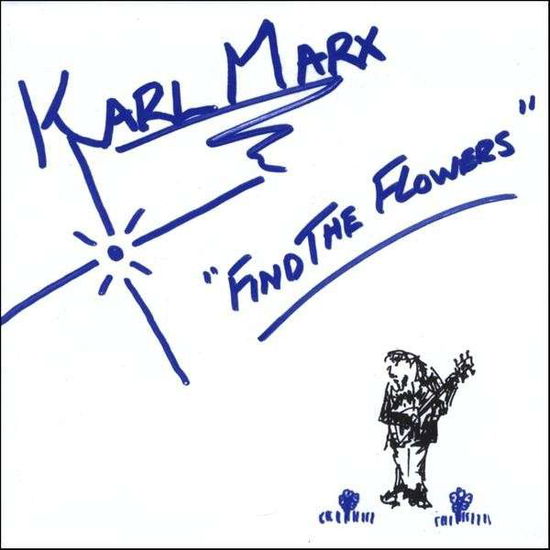 Cover for Karl Marx · Find the Flowers (CD) (2009)