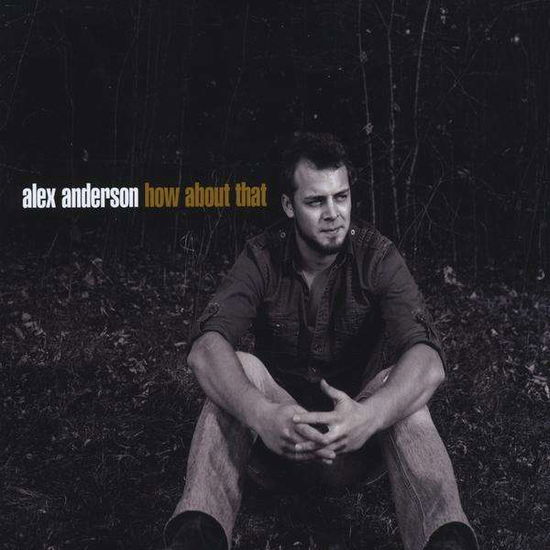 Cover for Alex Anderson · How About That (CD) (2011)