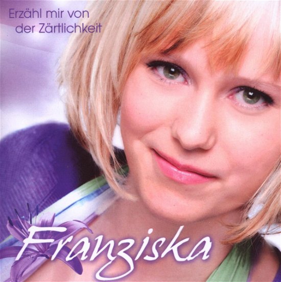 Cover for Franziska · Erzahl Mir Von Der Zartlichkeit (CD) (2009)