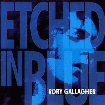Cover for Rory Gallagher · Etched in Blue (CD) (2010)