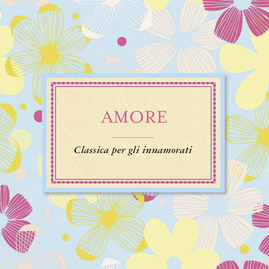 Cover for Amore: Classica Per Gli Innamo (CD) (2019)