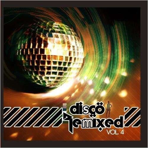 Cover for Disco Remixed Vol. 4 / Various · Disco Remixed Vol. 4 / Various-Disco Remixed Vol. (CD) (2011)