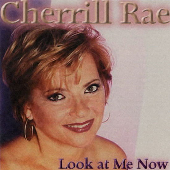 Cover for Cherill Rae · Look At Me Now-Rae,Cherill (CD) (2012)