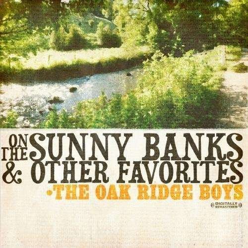 Cover for Oak Ridge Boys · On The Sunny Banks &amp; Other Favorites-Oak Ridge Boy (CD) [Remastered edition] (2011)