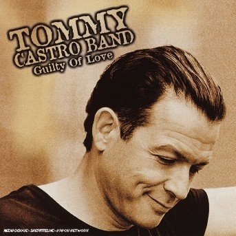 Guilty of Love - Tommy Castro - Musik - Dixiefrog - 3448969213722 - 8. oktober 2001