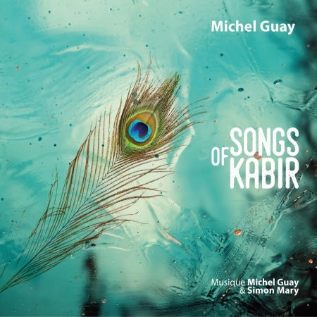 Cover for Guay, Michel / Simon Mary · Songs Of Kabir (CD) (2021)