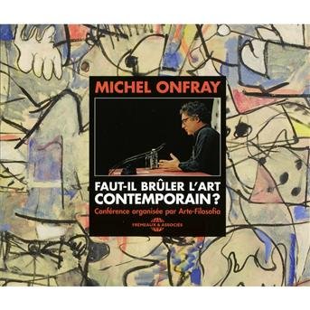 Cover for Michel Onfray · Faut-il Bruler L'art Contemporain (CD) (2012)