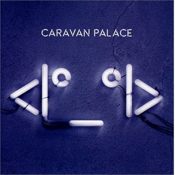 Cover for Caravan Palace  · &lt;i?_?i&gt; (CD) (2016)