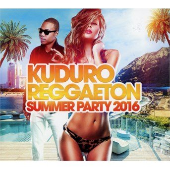 Cover for Kuduro Reggaeton Summer Party 2016 / Various (CD) (2016)
