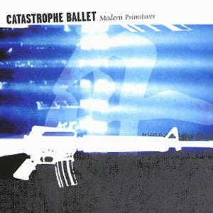 Cover for Catastrophe Ballet · Catastrophe Ballet - Modern Primitives (CD) (2000)