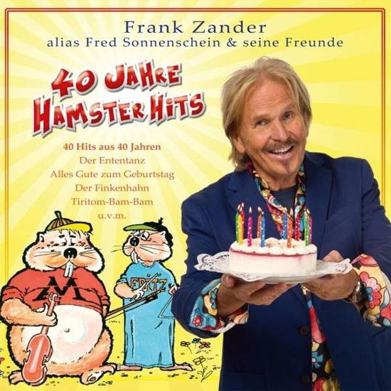 Cover for Zander,frank Alias Fred Sonnenschein &amp; Seine Freun · 40 Jahre Hamster Hits (CD) (2013)