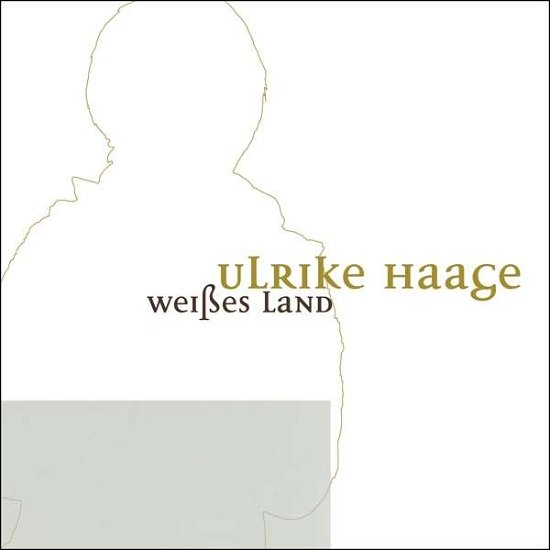 Cover for Ulrike Haage · WEIßES LAND (CD) (2015)