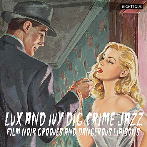 Lux And Ivy Dig Crime Jazz - Film Noir Grooves And Dangerous Liaisons - V/A - Música - CHERRY RED - 5013929990722 - 26 de noviembre de 2021