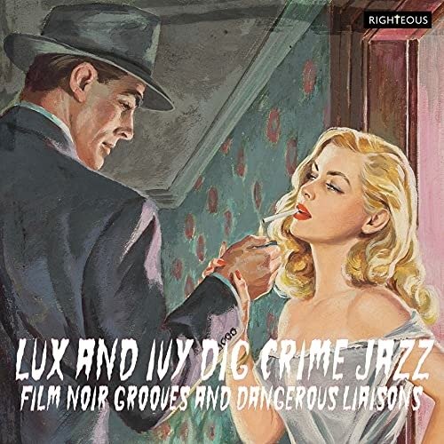 Lux And Ivy Dig Crime Jazz - Film Noir Grooves And Dangerous Liaisons - V/A - Musik - CHERRY RED - 5013929990722 - 26. november 2021