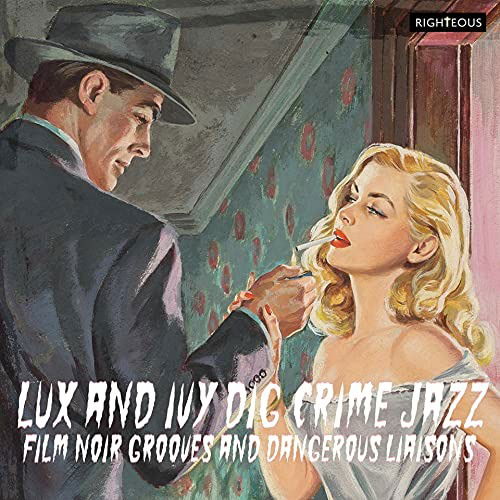 Lux And Ivy Dig Crime Jazz - Film Noir Grooves And Dangerous Liaisons - Various Artists - Música - CHERRY RED - 5013929990722 - 26 de noviembre de 2021