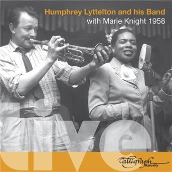 Cover for Humphrey Lyttelton  His Band · Live with Marie Knight 58 (CD) (2010)
